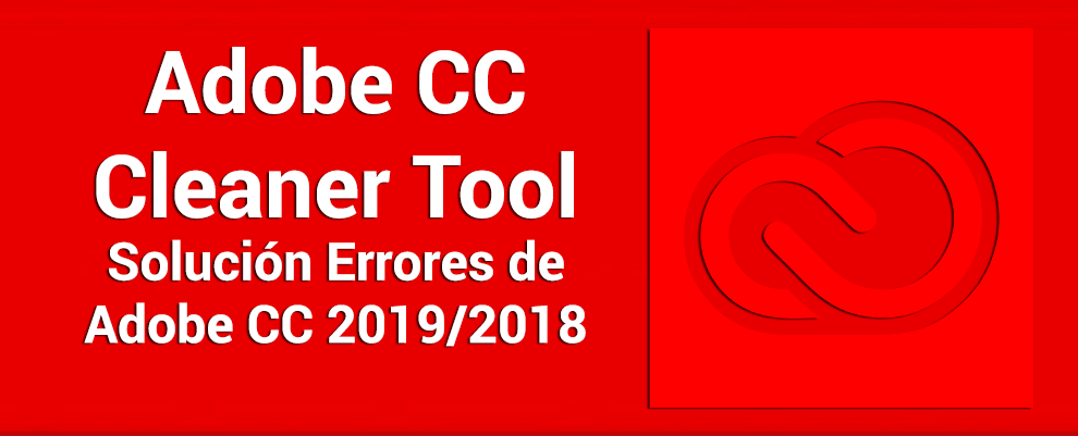 adobe-cc-cleaner-tool-solucion-error-adobe-cc-al-instalar---error-adobe-al-desinstalar